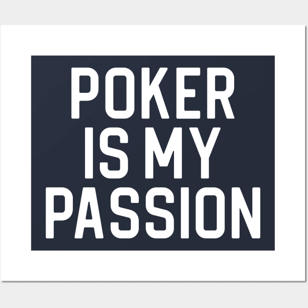 Funny Poker Player Gift Poker Is My Passion Wall Art by kmcollectible